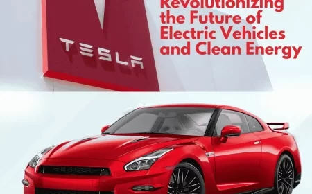 Tesla Revolutionizing the Future of Electric Vehicles and Clean Energy