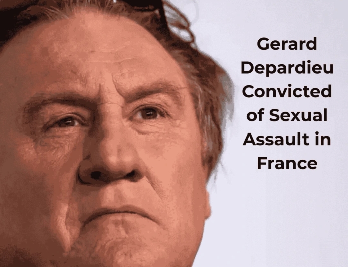 Gerard Depardieu Convicted of Sexual Assault in France