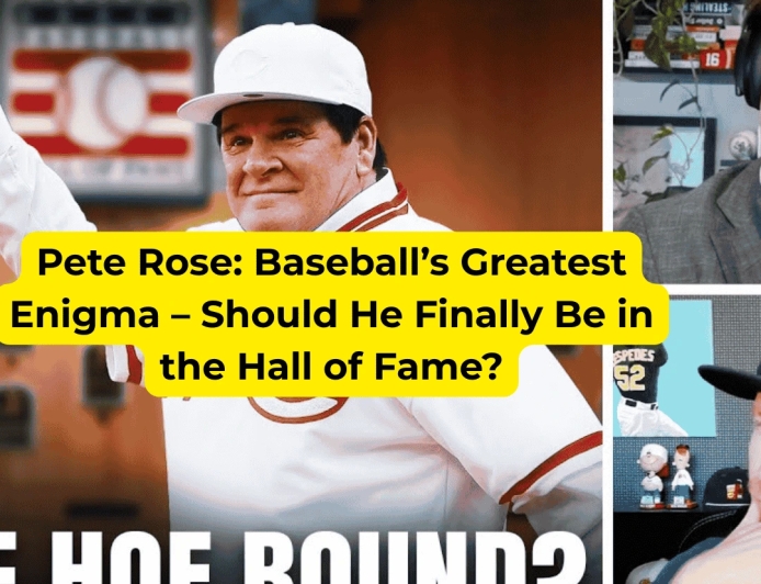 Pete Rose: Baseball’s Greatest Enigma – Should He Finally Be in the Hall of Fame?