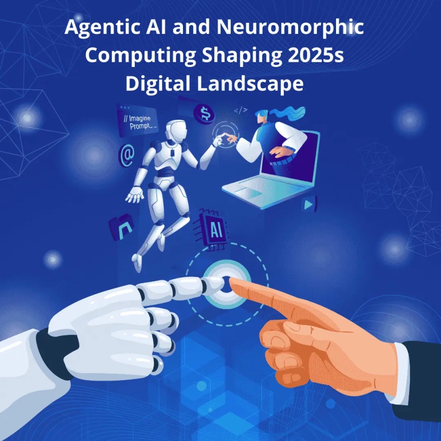 Agentic AI and Neuromorphic Computing Shaping 2025s Digital Landscape