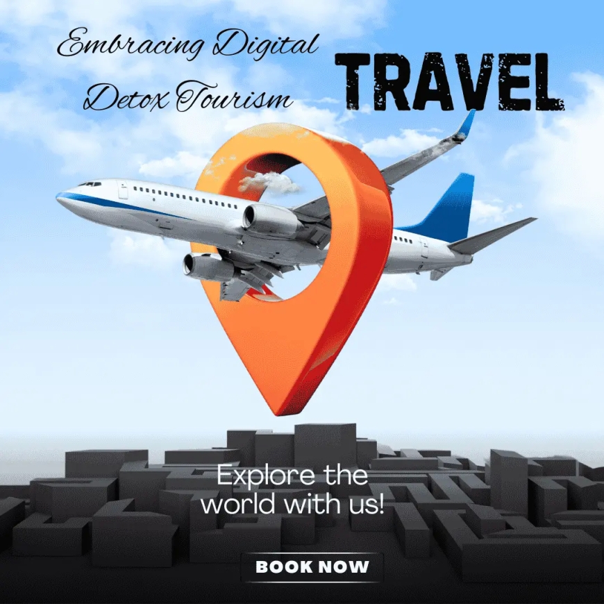Embracing Digital Detox Tourism