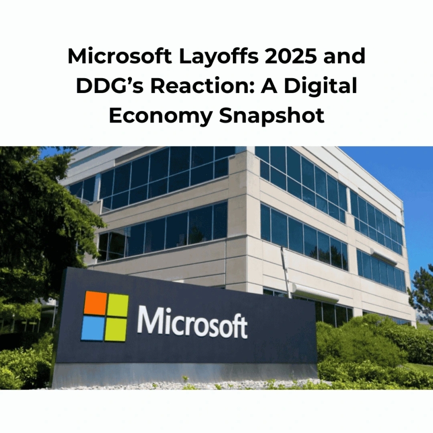 Microsoft Layoffs 2025 and DDG’s Reaction: A Digital Economy Snapshot